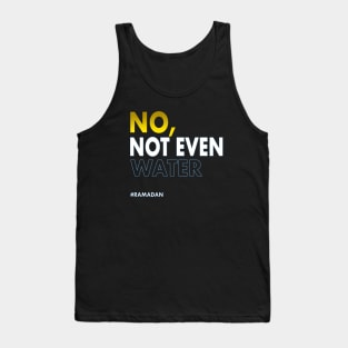 No Not Even Water Ramadan Tank Top